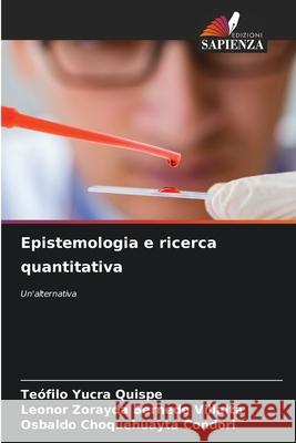 Epistemologia e ricerca quantitativa Yucra Quispe, Teófilo, Bernedo Villalta, Leonor Zorayda, Choquehuayta Condori, Osbaldo 9786207644094 Edizioni Sapienza
