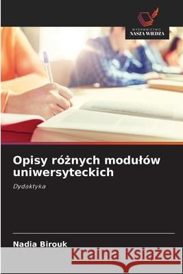 Opisy róznych modulów uniwersyteckich Birouk, Nadia 9786207644209 Wydawnictwo Nasza Wiedza