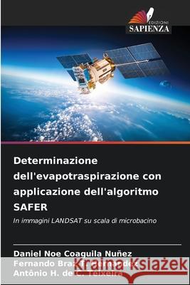 Determinazione dell'evapotraspirazione con applicazione dell'algoritmo SAFER Coaguila Nuñez, Daniel Noe, T. Hernandez, Fernando Braz, C. Teixeira, Antônio H. de 9786207645237