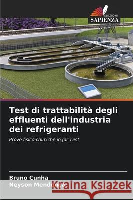 Test di trattabilità degli effluenti dell'industria dei refrigeranti Cunha, Bruno, Mendonça, Neyson 9786207645572