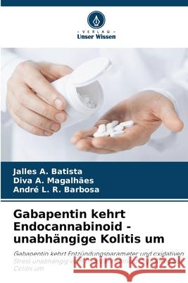 Gabapentin kehrt Endocannabinoid - unabhängige Kolitis um A. Batista, Jalles, A. Magalhães, Diva, L. R. Barbosa, André 9786207646524 Verlag Unser Wissen