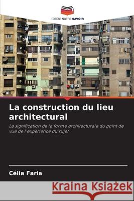 La construction du lieu architectural Faria, Célia 9786207646654