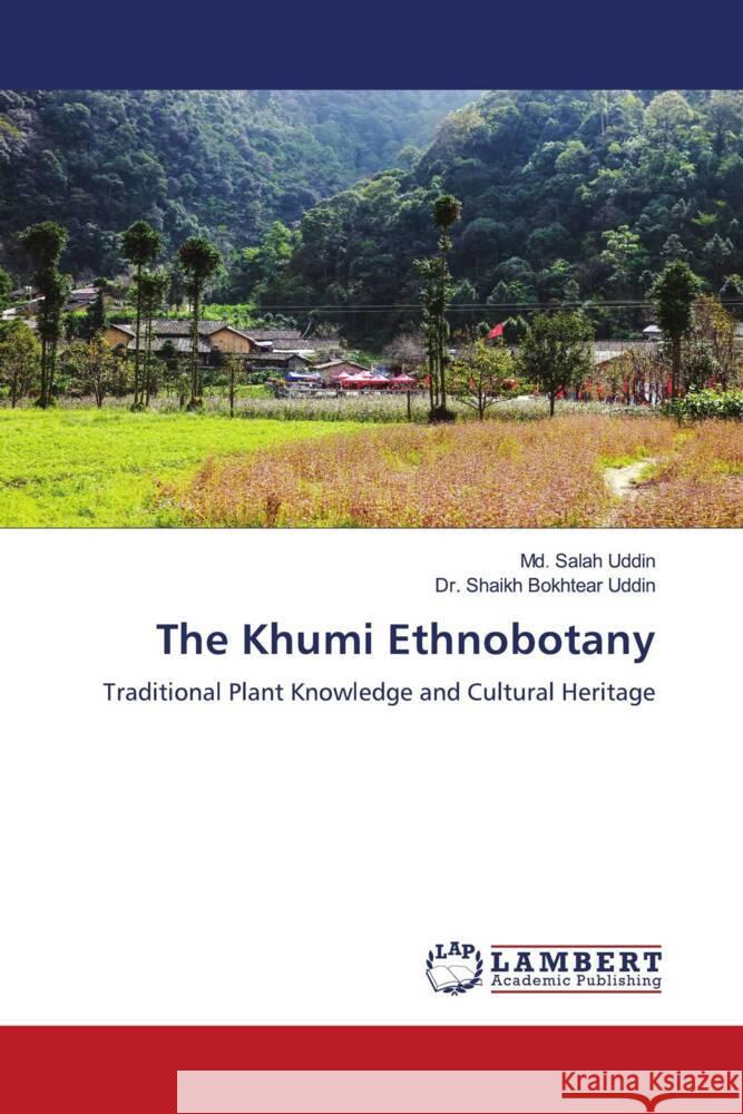 The Khumi Ethnobotany Uddin, Md. Salah, Uddin, Dr. Shaikh Bokhtear 9786207646913