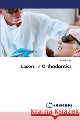 Lasers in Orthodontics Sumit Kumar 9786207647439 LAP Lambert Academic Publishing