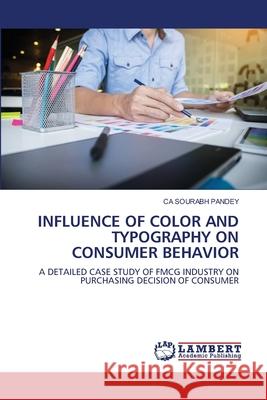 Influence of Color and Typography on Consumer Behavior Ca Sourabh Pandey 9786207647477