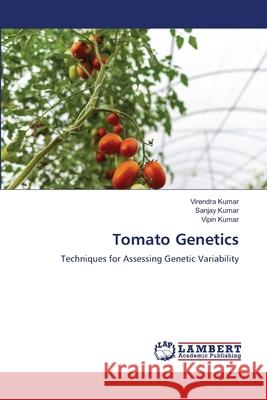 Tomato Genetics Virendra Kumar Sanjay Kumar Vipin Kumar 9786207647538 LAP Lambert Academic Publishing