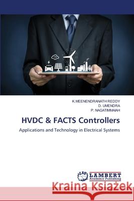 HVDC & FACTS Controllers K. Meenendranath Reddy D. Umendra P. Nagatimmaiah 9786207647811