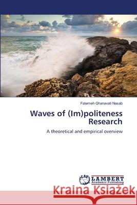 Waves of (Im)politeness Research Fatemeh Ghanavat 9786207647873 LAP Lambert Academic Publishing