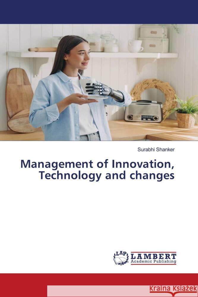 Management of Innovation, Technology and changes Shanker, Surabhi 9786207647880