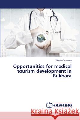 Opportunities for medical tourism development in Bukhara Nilufar Omonova 9786207648061