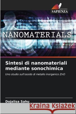 Sintesi di nanomateriali mediante sonochimica Dojalisa Sahu 9786207648245