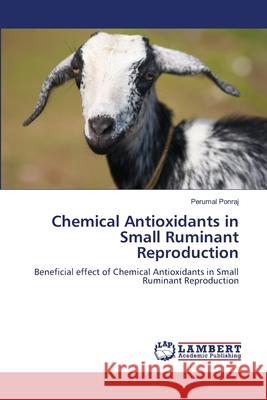 Chemical Antioxidants in Small Ruminant Reproduction Perumal Ponraj 9786207648290 LAP Lambert Academic Publishing