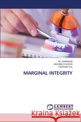 Marginal Integrity M. I. Shanavaz Aravind R. Kudva Prathap M 9786207648368