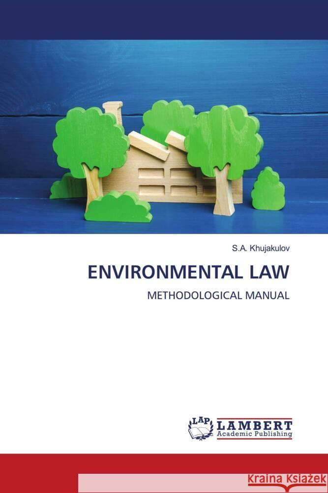 ENVIRONMENTAL LAW Khujakulov, S.A. 9786207648689 LAP Lambert Academic Publishing