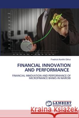 Financial Innovation and Performance Fredrick Kariithi Githui 9786207648801