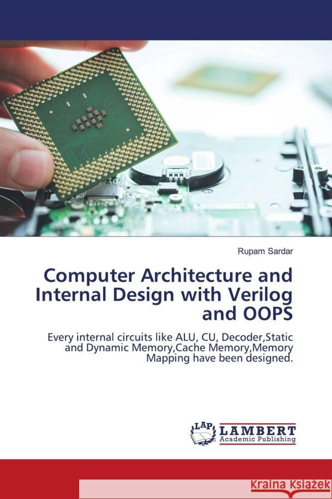 Computer Architecture and Internal Design with Verilog and OOPS Sardar, Rupam 9786207648870