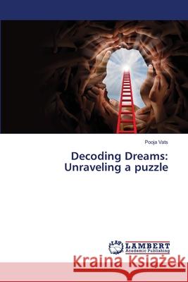 Decoding Dreams: Unraveling a puzzle Pooja Vats 9786207649358