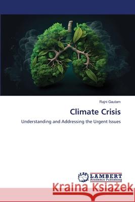 Climate Crisis Rajni Gautam 9786207649631 LAP Lambert Academic Publishing