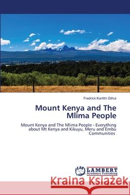 Mount Kenya and The Mlima People Fredrick Kariithi Githui 9786207650187