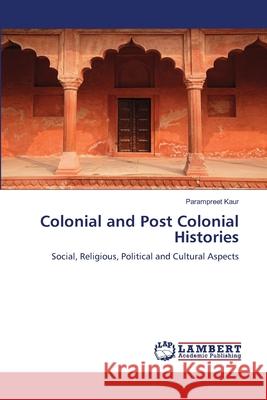 Colonial and Post Colonial Histories Parampreet Kaur 9786207650484