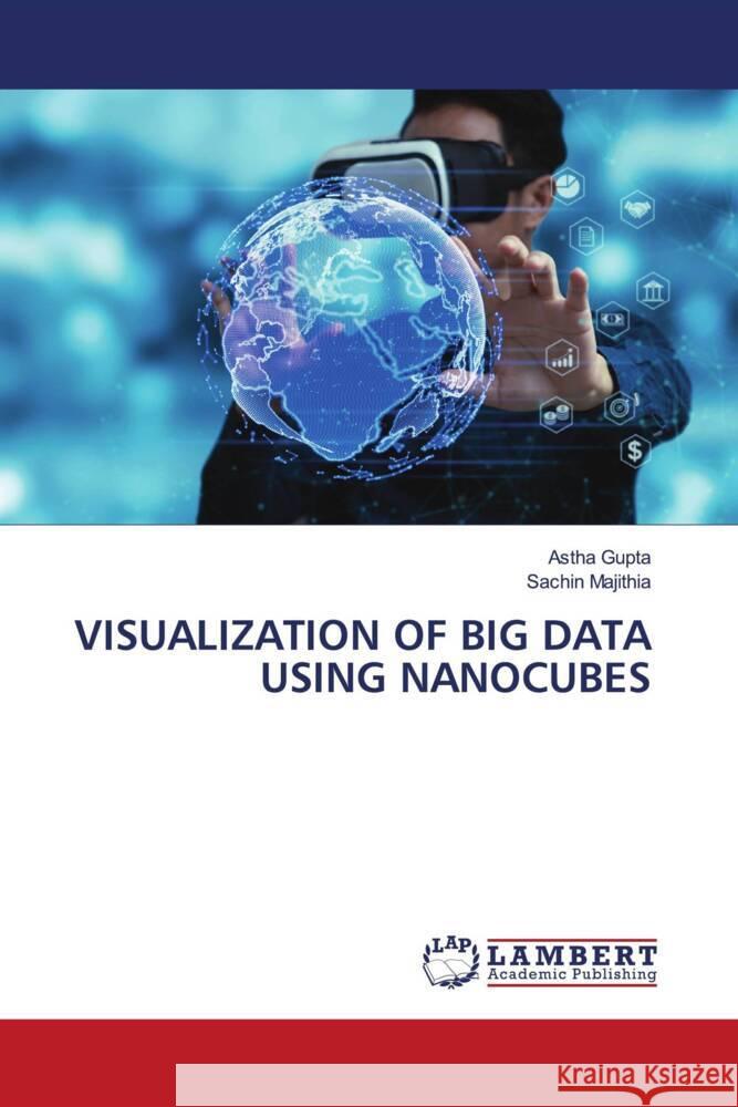 Visualization of Big Data Using Nanocubes Astha Gupta Sachin Majithia 9786207650941