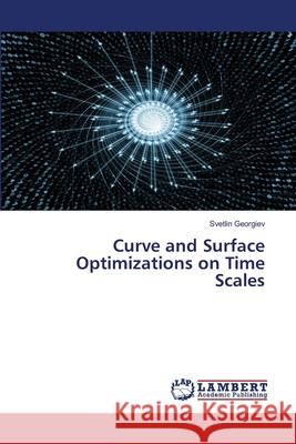 Curve and Surface Optimizations on Time Scales Svetlin Georgiev 9786207651313