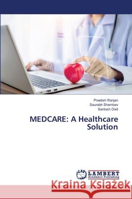 Medcare: A Healthcare Solution Preetish Ranjan Saurabh Shambav Santosh Dixit 9786207651467