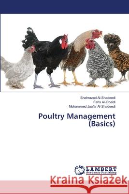 Poultry Management (Basics) Shahrazad Al-Shadeedi Faris Al-Obaidi Mohammed Jaafar Al-Shadeedi 9786207651603