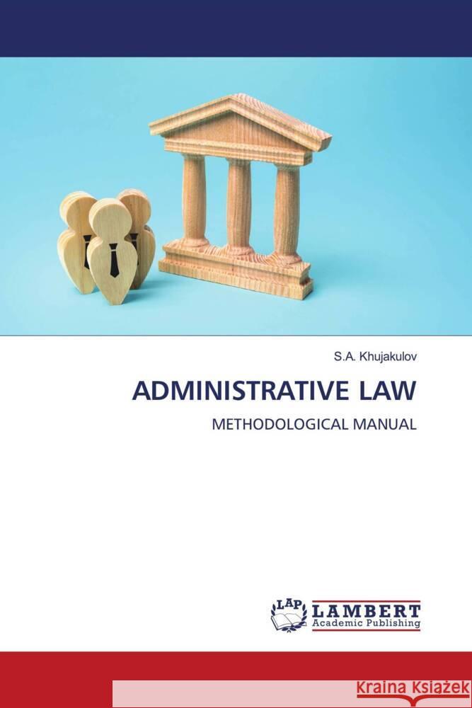 ADMINISTRATIVE LAW Khujakulov, S.A. 9786207651764 LAP Lambert Academic Publishing