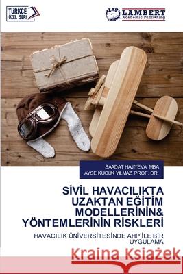 Sİvİl Havacilikta Uzaktan EĞİtİm Modellerİnİn& Y?ntemlerİnİn Rİsklerİ Mba Saadat Hajiyeva Prof Ayse Kucu 9786207651887 LAP Lambert Academic Publishing