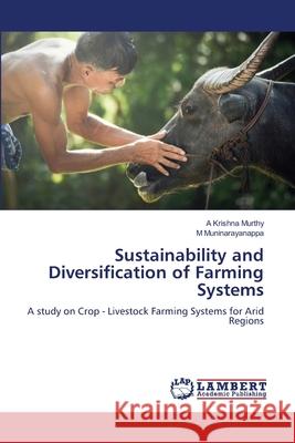 Sustainability and Diversification of Farming Systems A. Krishna Murthy M. Muninarayanappa 9786207652020