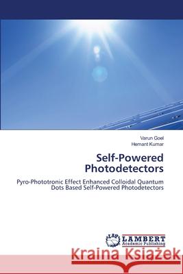 Self-Powered Photodetectors Varun Goel Hemant Kumar 9786207652334