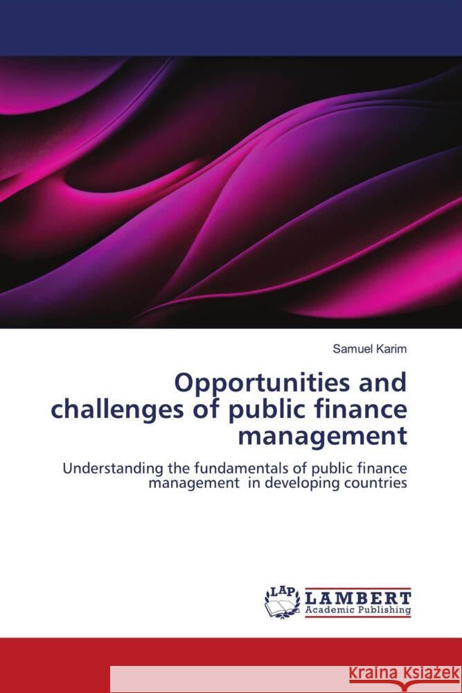 Opportunities and challenges of public finance management Karim, Samuel 9786207652761