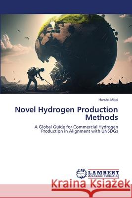 Novel Hydrogen Production Methods Harshit Mittal 9786207653379