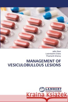 Management of Vesiculobullous Lesions Jeflin Steni Laximikanth Chatra Prashanth Shenoy 9786207653638 LAP Lambert Academic Publishing