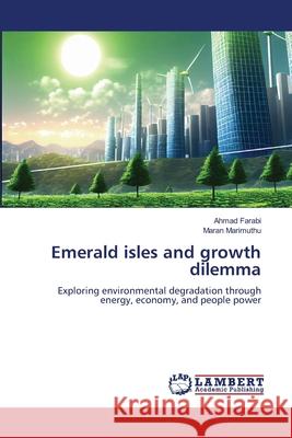 Emerald isles and growth dilemma Ahmad Farabi Maran Marimuthu 9786207654451