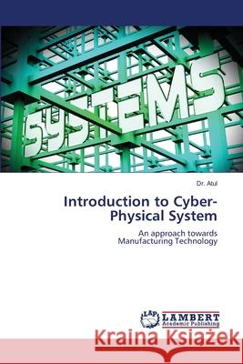 Introduction to Cyber-Physical System Atul 9786207654512