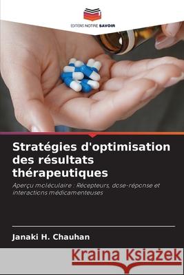 Strat?gies d'optimisation des r?sultats th?rapeutiques Janaki H. Chauhan 9786207655656 Editions Notre Savoir