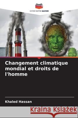 Changement climatique mondial et droits de l'homme Khaled Hassan 9786207655922 Editions Notre Savoir