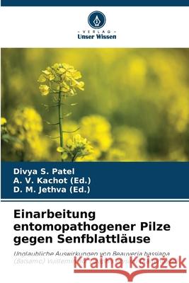 Einarbeitung entomopathogener Pilze gegen Senfblattl?use Divya S. Patel A. V. Kacho D. M. Jethv 9786207656387