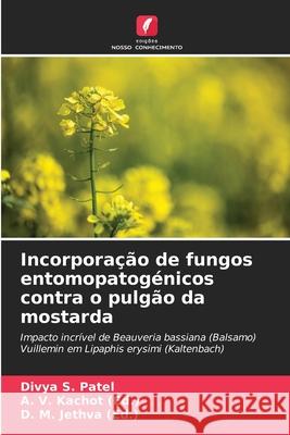 Incorpora??o de fungos entomopatog?nicos contra o pulg?o da mostarda Divya S. Patel A. V. Kacho D. M. Jethv 9786207656424 Edicoes Nosso Conhecimento