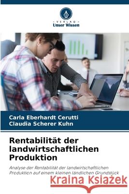 Rentabilit?t der landwirtschaftlichen Produktion Carla Eberhard Claudia Schere 9786207656509