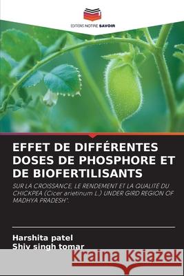 Effet de Diff?rentes Doses de Phosphore Et de Biofertilisants Harshita Patel Shiv Singh Tomar 9786207656592