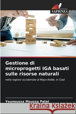 Gestione di microprogetti IGA basati sulle risorse naturali Younoussa Moussa Petel 9786207656691