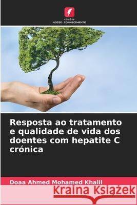 Resposta ao tratamento e qualidade de vida dos doentes com hepatite C cr?nica Doaa Ahme 9786207657148