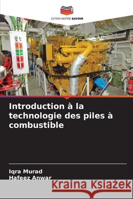 Introduction ? la technologie des piles ? combustible Iqra Murad Hafeez Anwar 9786207658275