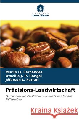 Pr?zisions-Landwirtschaft Murilo O Otacilio J J?ferson L 9786207658909