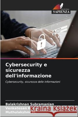 Cybersecurity e sicurezza dell'informazione Balakrishnan Subramanian Venkatesan K Muthulakshmi M 9786207659401 Edizioni Sapienza