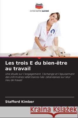 Les trois E du bien-?tre au travail Stafford Kimber 9786207660421 Editions Notre Savoir