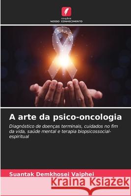 A arte da psico-oncologia Suantak Demkhosei Vaiphei 9786207660438 Edicoes Nosso Conhecimento